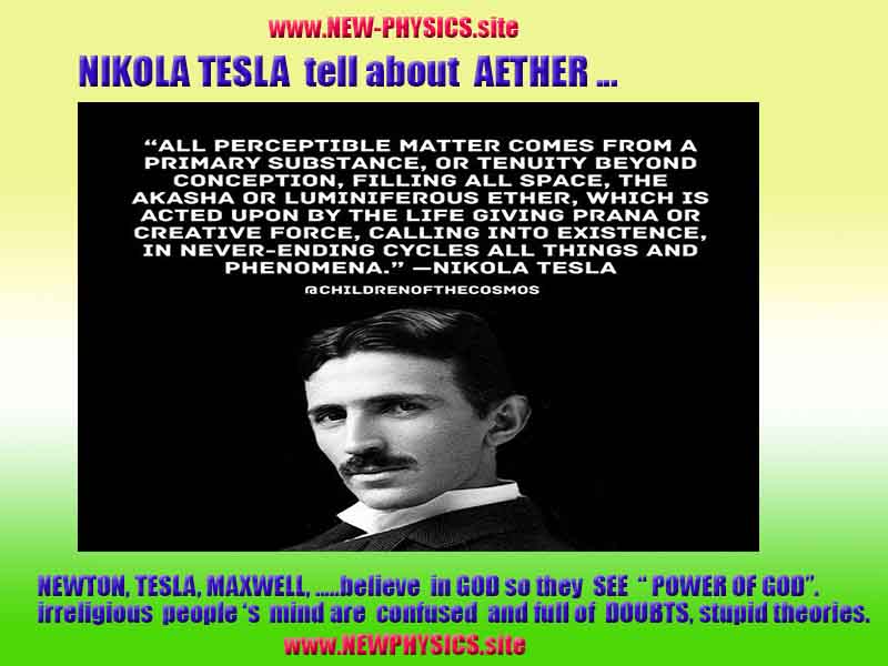NEW PHYSICS is AETHER, WHAT AETHER is, AETHER PHYSICS, LIGHT is AETHER WAVE, NEWPHYSICS